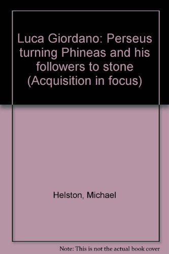 Stock image for Luca Giordano: Perseus turning Phineas and his followers to stone (Acquisition in focus) for sale by Better World Books