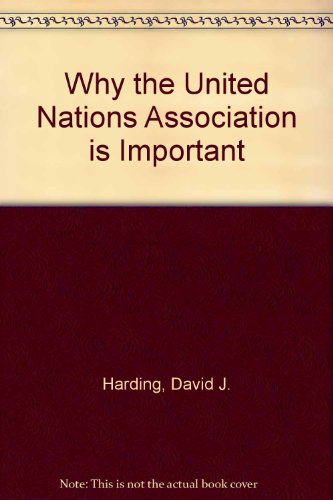 Why the United Nations Association is Important (9780901796202) by David J. Harding