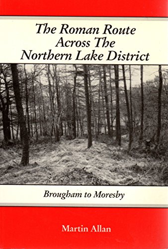 Stock image for The Roman Route Across the Northern Lake District, Brougham to Moresby for sale by Bailgate Books Ltd