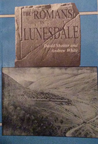 The Romans in Lunesdale (9780901800688) by SHOTTER, David & WHITE, Andrew