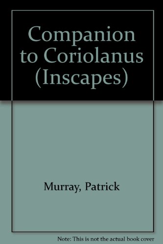 Companion to " Coriolanus " (Inscapes) (9780901802644) by Patrick Murray
