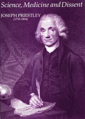 Beispielbild fr SCIENCE, MEDICINE AND DISSENT: JOSEPH PRIESTLEY (1733-1804): PAPERS CELEBRATING THE 250TH ANNIVERSARY OF THE BIRTH OF JOSEPH PRIESTLEY TOGETHER WITH A CATALOGUE OF AN EXHIBITION HELD AT THE ROYAL SOCIETY AND THE WELLCOME INSTITUTE FOR THE HISTORY OF MEDICINE. zum Verkauf von Cambridge Rare Books