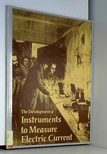 Stock image for The Development of Instruments to Measure Electric Current for sale by Don Kelly Books