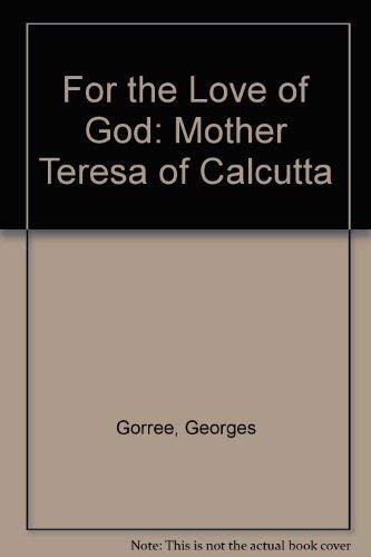 Stock image for For the Love of God: Mother Teresa of Calcutta for sale by Goldstone Books