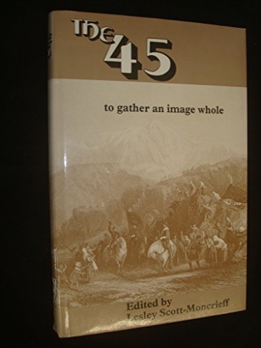 Stock image for The '45: To Gather an Image Whole for sale by WorldofBooks