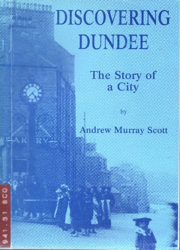Imagen de archivo de Discovering Dundee: the Story of a City a la venta por PONCE A TIME BOOKS