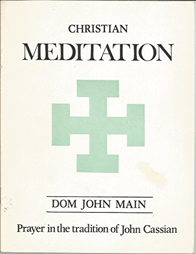 Christian Meditation: Prayer in the Tradition of John Cassian (9780901829528) by John Main