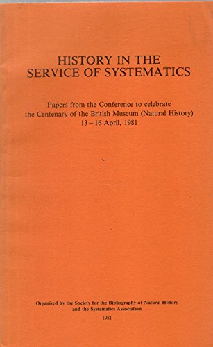 9780901843050: History in the service of systematics: Papers from the conference to celebrate the centenary of the British Museum (Natural History) 13-16 April, 1981 ... of Natural History special publication)