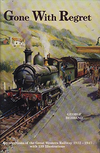 9780901845177: Gone with Regret: Recollections of the Great Western Railway 1922-1947