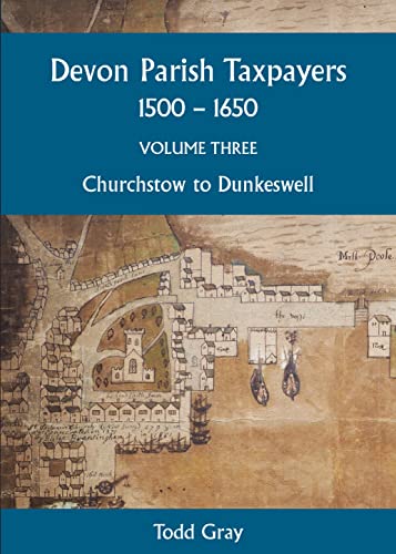 Stock image for Devon Parish Taxpayers, 1500-1650: Volume Three: Churchstow to Dunkeswell: No. 7 (Devon and Cornwall Record Society) for sale by WorldofBooks