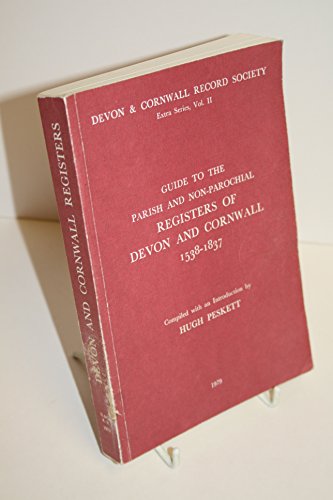 Stock image for Guide to the Parochial and Non-parochial Registers of Devon and Cornwall: 1538-1837 (Extra) for sale by Greener Books