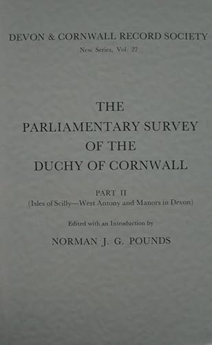 Beispielbild fr The Parliamentary Survey of the Duchy of Cornwall. Part II (Isles of Scilly - West Antony and Manors in Devon) zum Verkauf von Blackwell's