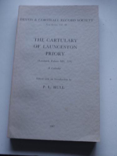 Stock image for The Cartulary of Launceston Priory (Lambeth Palace MS.719): A Calendar: 30 (Devon and Cornwall Record Society) for sale by WorldofBooks