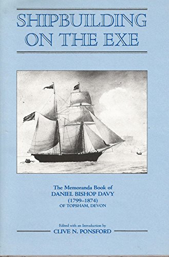 9780901853318: Shipbuilding on the Exe: The Memoranda Book of Daniel Bishop Davy 1799-1874 of Topsham, Devon: 31