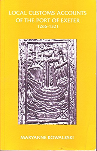 Kowaleski, M: Local Customs Accounts of the Port of Exeter 1 (Devon and Cornwall Record Society, Band 36)