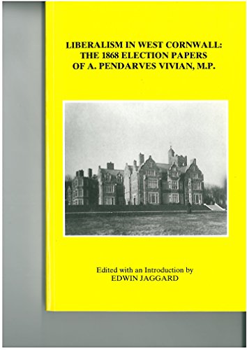 Stock image for Liberalism in West Cornwall: The 1868 Election Papers of A. Pendarves Vivian MP: 42 (Devon and Cornwall Record Society) for sale by WorldofBooks