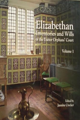 Stock image for Elizabethan Inventories and Wills of the Exeter Orphans  Court, Vol. 1 (56) (Devon and Cornwall Record Society) for sale by AwesomeBooks