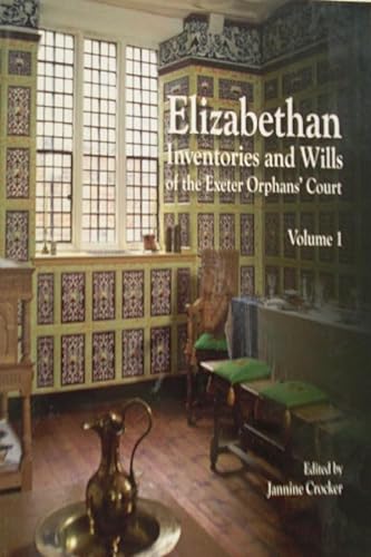 Stock image for Elizabethan Inventories and Wills of the Exeter Orphans Court, Vol. 1 (56) (Devon and Cornwall Record Society) for sale by AwesomeBooks