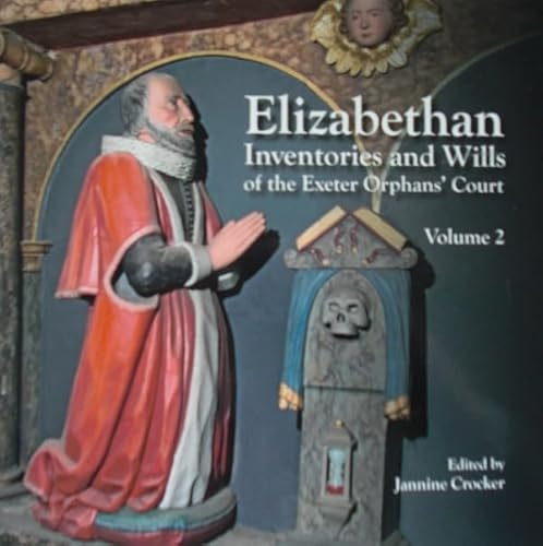 Stock image for Elizabethan Inventories and Wills of the Exeter Orphans  Court, Vol. 2: 57 (Devon and Cornwall Record Society) for sale by WorldofBooks