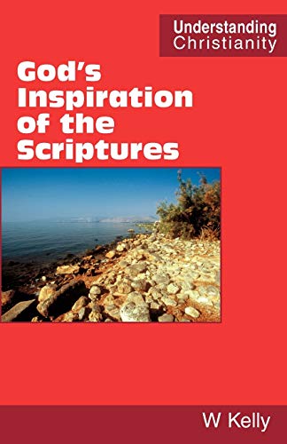 God's Inspiration of the Scriptures (Understanding Christianity) (9780901860514) by Kelly, Professor Of Criminology William