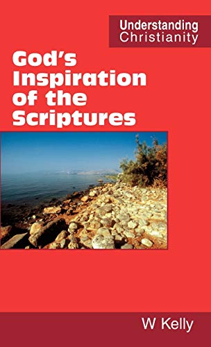 God's Inspiration of the Scriptures (Understanding Christianity) (9780901860569) by Kelly, Professor Of Criminology William