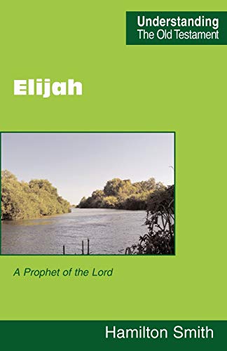 Beispielbild fr Elijah: A Prophet of the Lord (Understanding the Old Testament) zum Verkauf von WorldofBooks