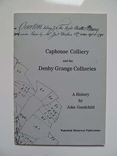 Stock image for CAPHOUSE COLLIERY AND THE DENBY GRANGE C for sale by WorldofBooks