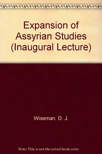 Expansion of Assyrian Studies (Inaugural Lecture) (9780901877369) by D J Wiseman