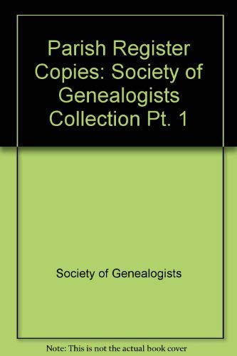 Parish Register Copies Part One: Society Of Genealogists Collection
