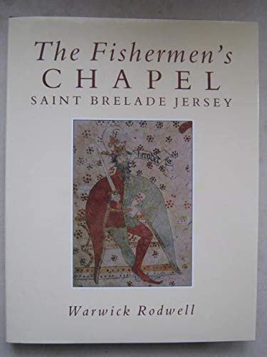 Beispielbild fr The Fishermen's Chapel, St. Brelade, Jersey : Its Archaeology, Architecture, Wall-Paintings and Conservation zum Verkauf von Better World Books