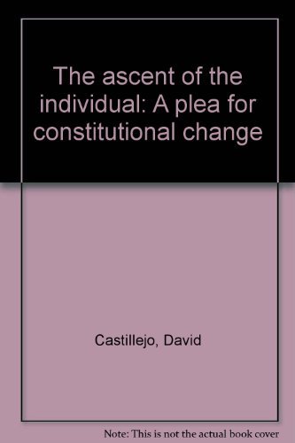 Stock image for The Ascent of the Individual: A Plea for Constitutional Change for sale by Anybook.com