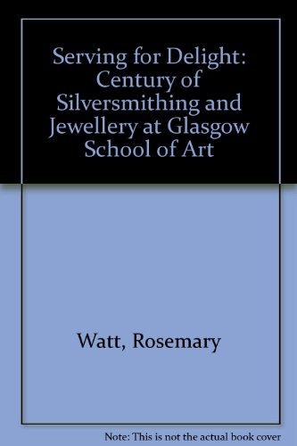 9780901904157: Serving for Delight: Century of Silversmithing and Jewellery at Glasgow School of Art