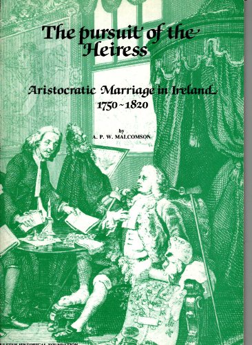 9780901905291: The pursuit of the heiress: Aristocratic marriage in Ireland, 1750-1820