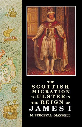 Scottish Migration to Ulster in the Reign of James I (Ulster-Scottish Historical S)