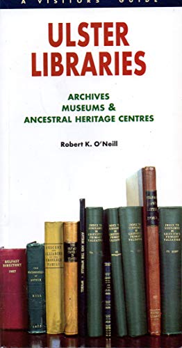 9780901905796: Ulster Libraries, Archives, Museums and Ancestral Heritage Centres: A Visitor's Guide