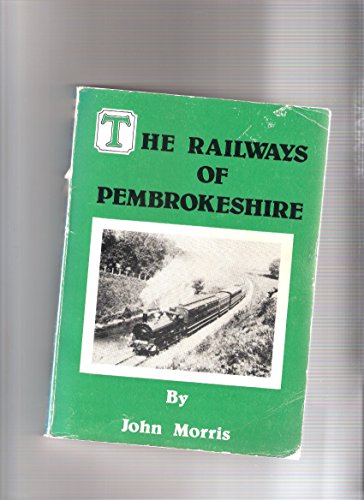 Railways of Pembrokeshire (9780901906205) by John Morris