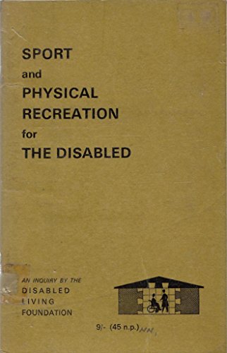 Sport and physical recreation for the disabled: An inquiry, (9780901908049) by Disabled Living Foundation