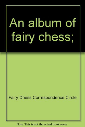 Stock image for Album of Fairy Chess -- SIGNED inscription by the editor for sale by SAVERY BOOKS