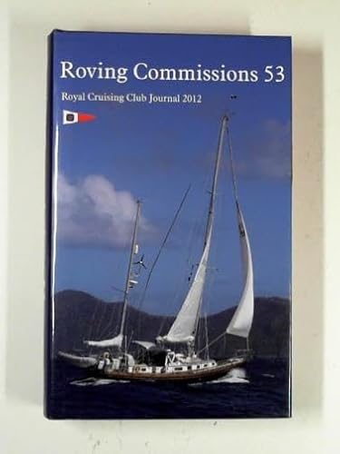 Imagen de archivo de Roving Commissions 53: Royal Cruising Club journal 2012 a la venta por WorldofBooks