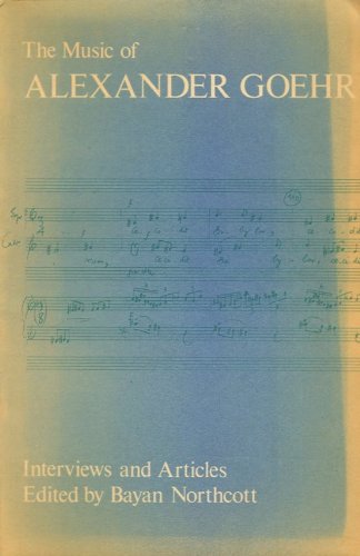 Imagen de archivo de The Music of Alexander Goehr : Interviews and Articles a la venta por Better World Books