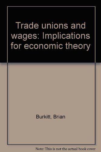 Beispielbild fr Trade Unions and Wages: Implications for Economic Theory zum Verkauf von Anybook.com