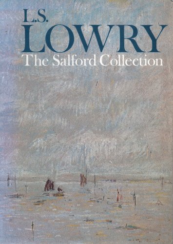 Imagen de archivo de Laurence Stephen Lowry, 1887-1976 : A Catalogue of the Salford Collection from Salford Art Gallery, Swinton Memorial Art Gallery and Monks Hall Museum a la venta por Better World Books Ltd