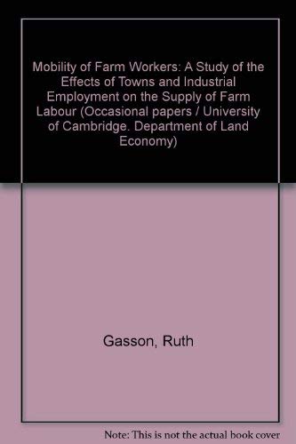 Imagen de archivo de Mobility of Farm Workers : A Study of the Effects of Towns and Industrial Employment on the Supply of Farm Labour a la venta por Better World Books