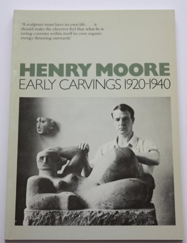 Beispielbild für Henry Moore - Early Carvings 1920 - 1940. A Catalogue with three essays. zum Verkauf von Buchhandlung&Antiquariat Arnold Pascher