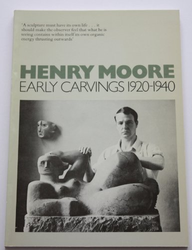 Imagen de archivo de Henry Moore - Early Carvings 1920 - 1940. A Catalogue with three essays. a la venta por Buchhandlung&Antiquariat Arnold Pascher