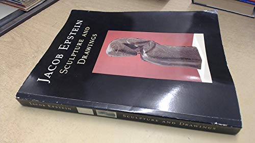 Jacob Epstein: Sculpture and Drawings (9780901981318) by Evelyn Silber; Terry Friedman