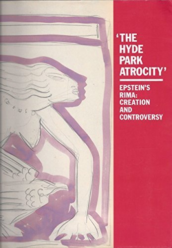 Beispielbild fr Hyde Park Atrocity: Epstein's "Rima" - Creation and Controversy: No. 1 (Studies in the History of Sculpture S.) zum Verkauf von WorldofBooks