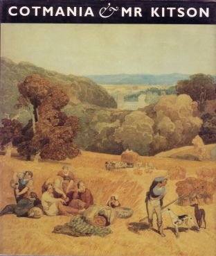 Cotmania and Mr Kitson: Kitson Bequest of Work by John Sell Cotman (9780901981530) by Miller, Corinne; Boswell, David