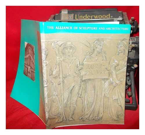 The Alliance of Sculpture and Architecture (Studies in the History of Sculpture) (9780901981554) by Friedman, Terry Et Al Eds.