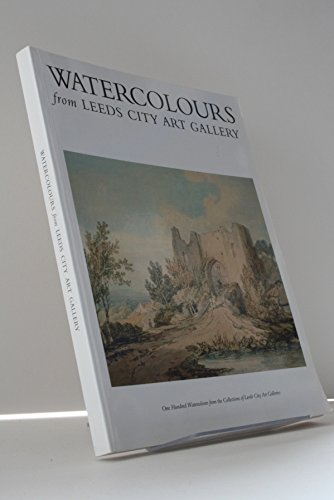 Stock image for Watercolours from Leeds City Art Gallery: One Hundred Watercolours from the Collections of Leeds City Art Galleries for sale by WorldofBooks